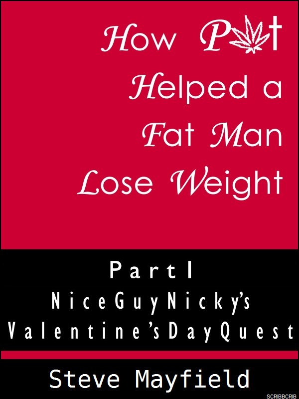 How Pot Helped a Fat Man Lose Weight Part 1 Nice Guy Nicky and the Valentine's Day Quest Cover
